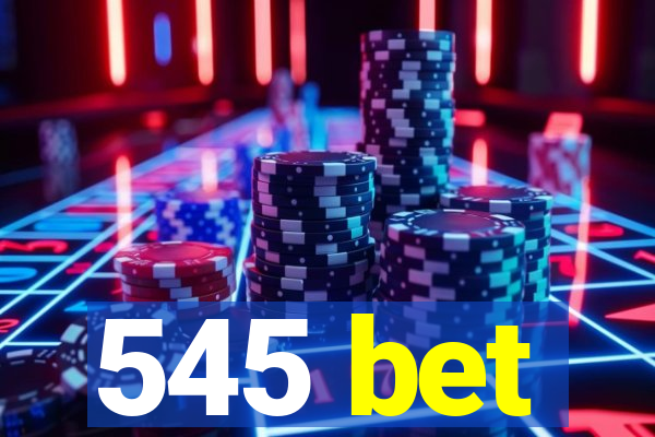 545 bet